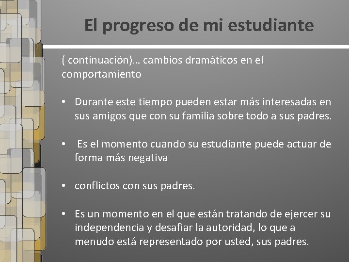 El progreso de mi estudiante ( continuación)… cambios dramáticos en el comportamiento • Durante