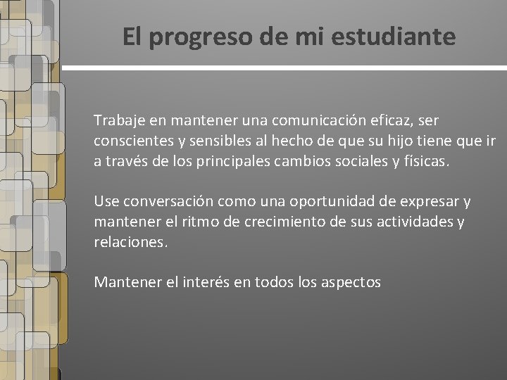 El progreso de mi estudiante Trabaje en mantener una comunicación eficaz, ser conscientes y