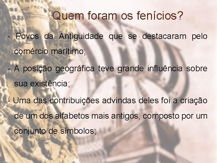 Quem foram os fenícios? - Povos da Antiguidade que se destacaram pelo comércio marítimo;