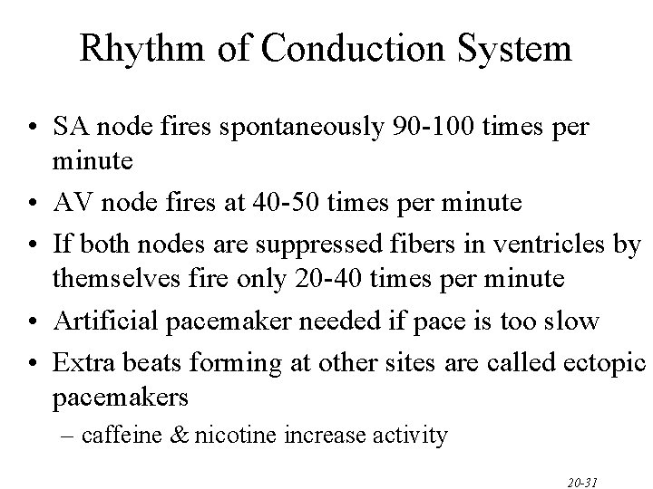 Rhythm of Conduction System • SA node fires spontaneously 90 -100 times per minute Rhythm of Conduction System • SA node fires spontaneously 90 -100 times per minute