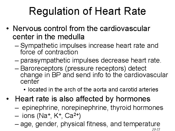 Regulation of Heart Rate • Nervous control from the cardiovascular center in the medulla Regulation of Heart Rate • Nervous control from the cardiovascular center in the medulla