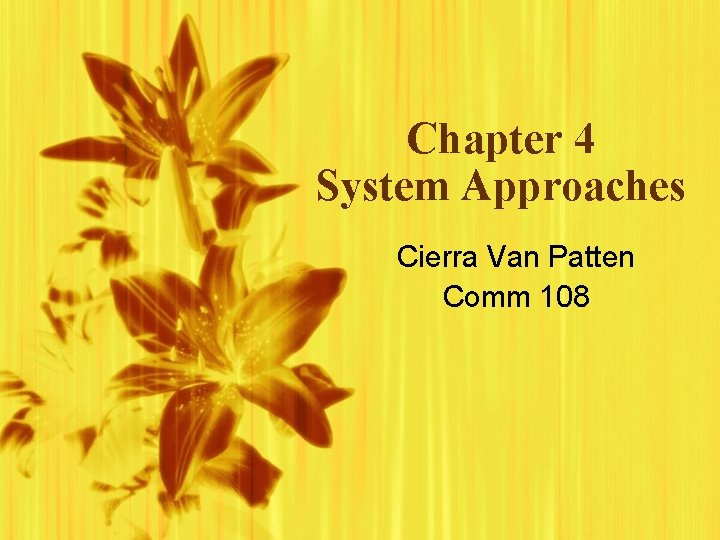 Chapter 4 System Approaches Cierra Van Patten Comm 108 Chapter 4 System Approaches Cierra Van Patten Comm 108