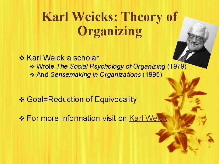 Karl Weicks: Theory of Organizing v Karl Weick a scholar v Wrote The Social Karl Weicks: Theory of Organizing v Karl Weick a scholar v Wrote The Social