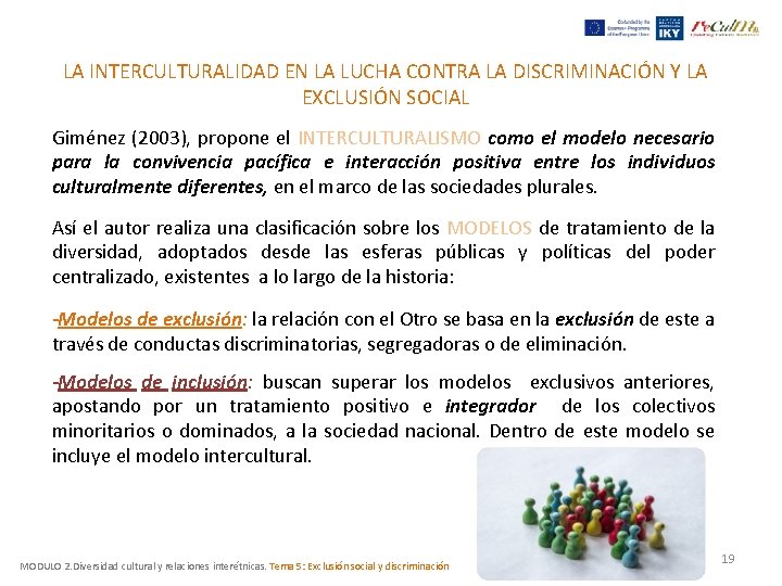LA INTERCULTURALIDAD EN LA LUCHA CONTRA LA DISCRIMINACIÓN Y LA EXCLUSIÓN SOCIAL Giménez (2003), LA INTERCULTURALIDAD EN LA LUCHA CONTRA LA DISCRIMINACIÓN Y LA EXCLUSIÓN SOCIAL Giménez (2003),