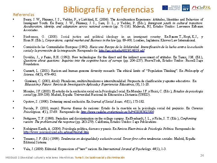 Referencias Bibliografía y referencias • Berry, J. W. , Phinney, J. S. , Vedder, Referencias Bibliografía y referencias • Berry, J. W. , Phinney, J. S. , Vedder,