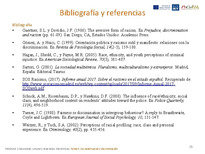 Bibliografía y referencias Bibliografía • Gaertner, S. L. y Dovidio, J. F. (1986). The Bibliografía y referencias Bibliografía • Gaertner, S. L. y Dovidio, J. F. (1986). The