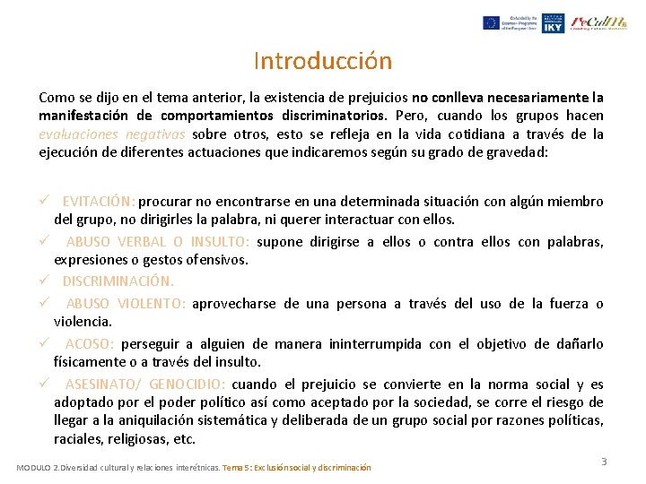 Introducción Como se dijo en el tema anterior, la existencia de prejuicios no conlleva Introducción Como se dijo en el tema anterior, la existencia de prejuicios no conlleva