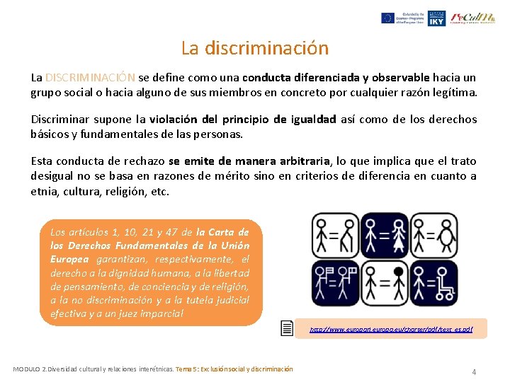 La discriminación La DISCRIMINACIÓN se define como una conducta diferenciada y observable hacia un La discriminación La DISCRIMINACIÓN se define como una conducta diferenciada y observable hacia un