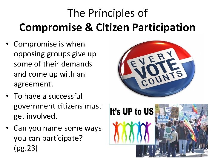 The Principles of Compromise & Citizen Participation • Compromise is when opposing groups give