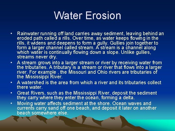 Water Erosion • Rainwater running off land carries away sediment, leaving behind an eroded