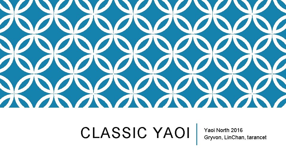 CLASSIC YAOI Yaoi North 2016 Gryvon, Lin. Chan, tarancet 