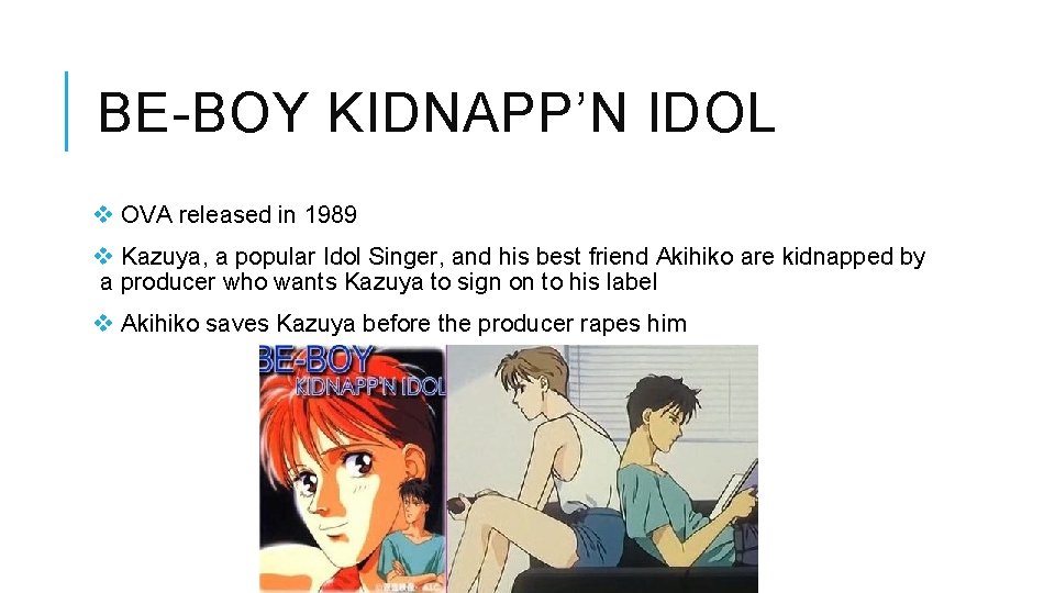 BE-BOY KIDNAPP’N IDOL v OVA released in 1989 v Kazuya, a popular Idol Singer,