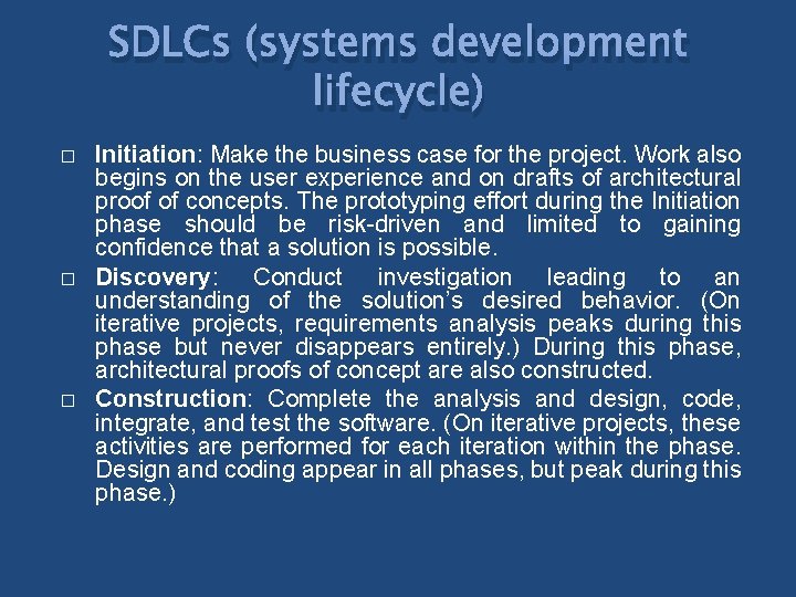 SDLCs (systems development lifecycle) � � � Initiation: Make the business case for the