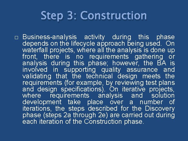 Step 3: Construction � Business-analysis activity during this phase depends on the lifecycle approach