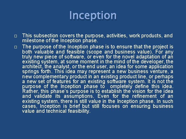 Inception � � This subsection covers the purpose, activities, work products, and milestone of