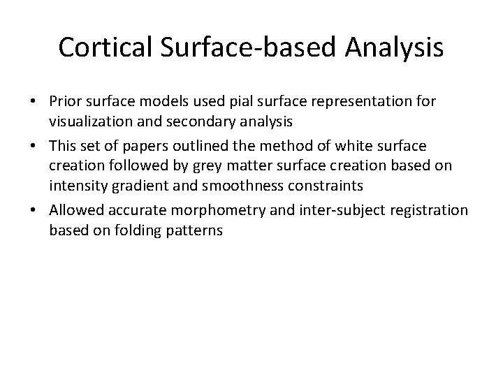 Cortical Surface-based Analysis • Prior surface models used pial surface representation for visualization and