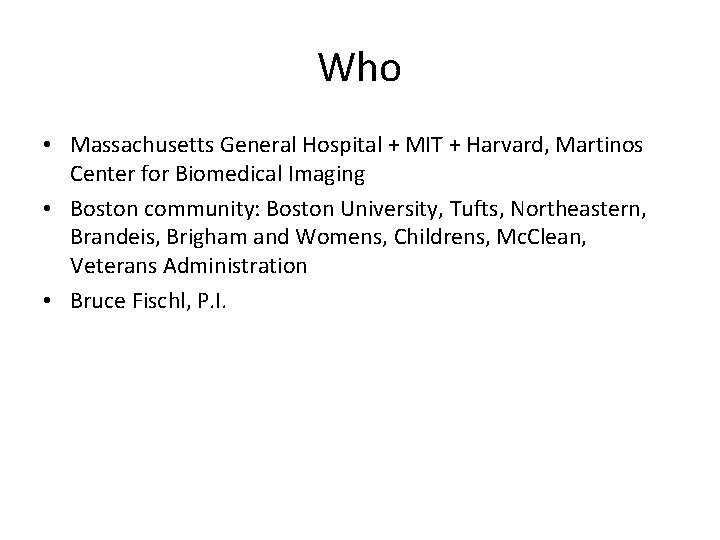 Who • Massachusetts General Hospital + MIT + Harvard, Martinos Center for Biomedical Imaging