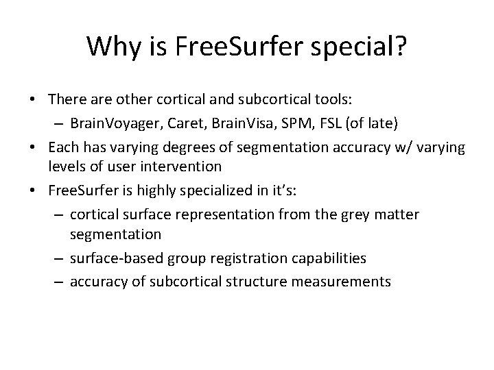 Why is Free. Surfer special? • There are other cortical and subcortical tools: –