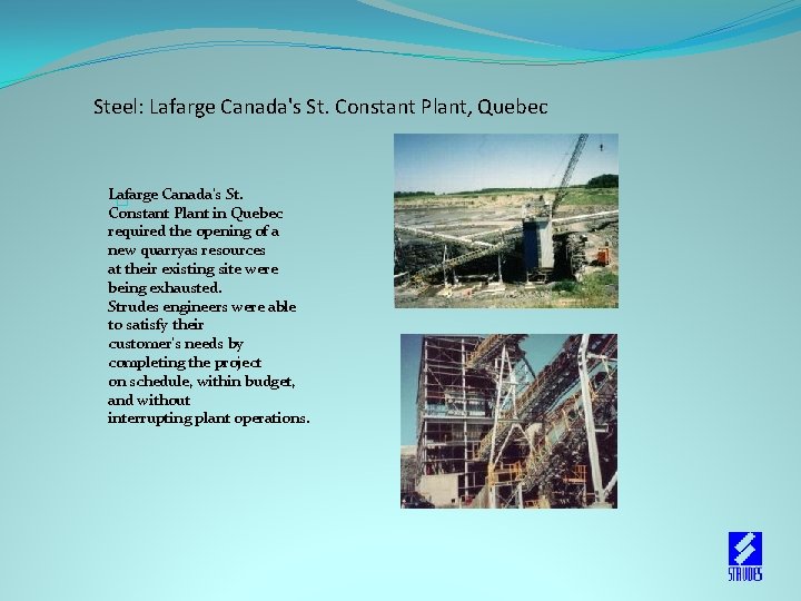  Steel: Lafarge Canada's St. Constant Plant, Quebec Lafarge Canada's St. � Constant Plant