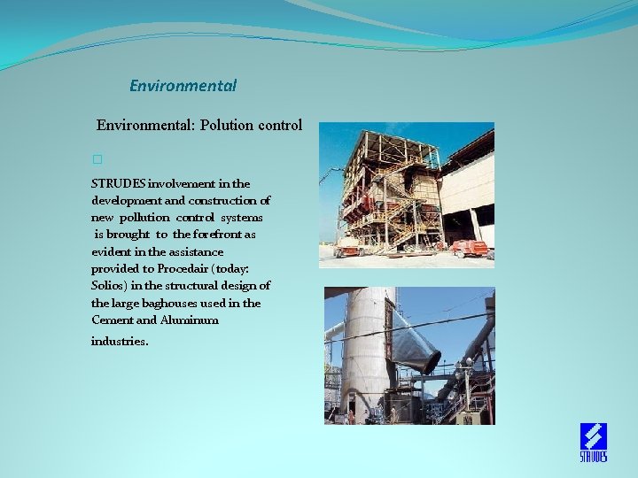  Environmental: Polution control � STRUDES involvement in the development and construction of new