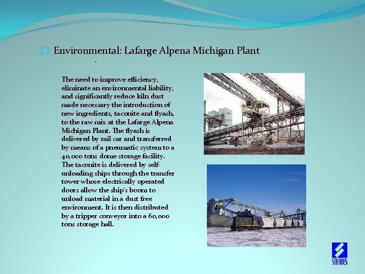  � Environmental: Lafarge Alpena Michigan Plant. The need to improve efficiency, eliminate an
