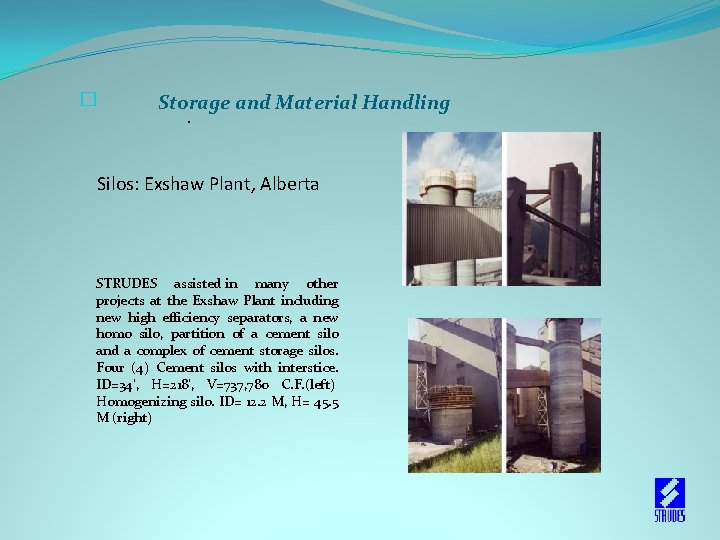  � Storage and Material Handling . Silos: Exshaw Plant, Alberta STRUDES assisted in