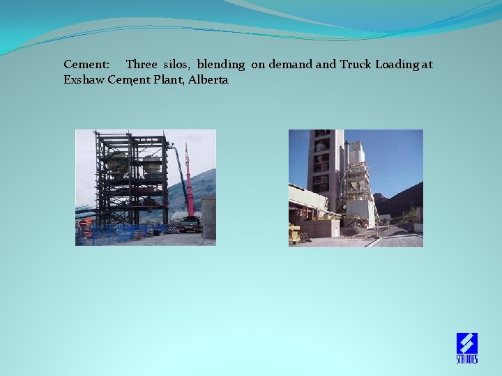  Cement: Three silos, blending on demand Truck Loading at Exshaw Cement Plant, Alberta.