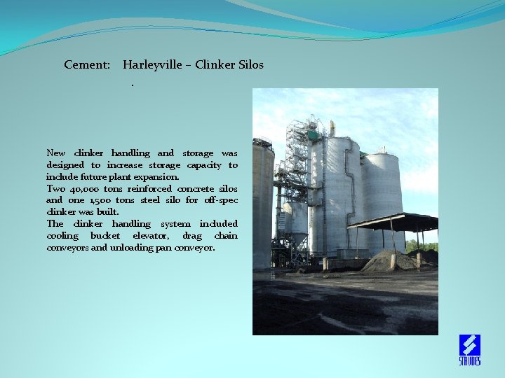  Cement: Harleyville – Clinker Silos . New clinker handling and storage was designed