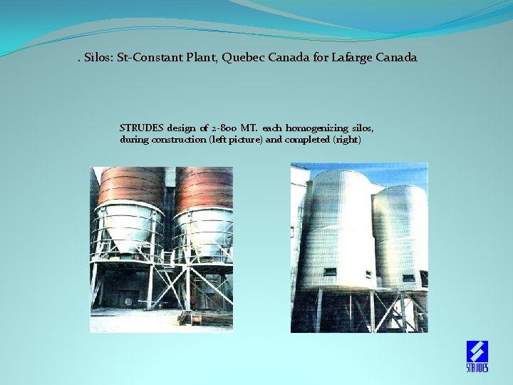  . Silos: St-Constant Plant, Quebec Canada for Lafarge Canada STRUDES design of 2