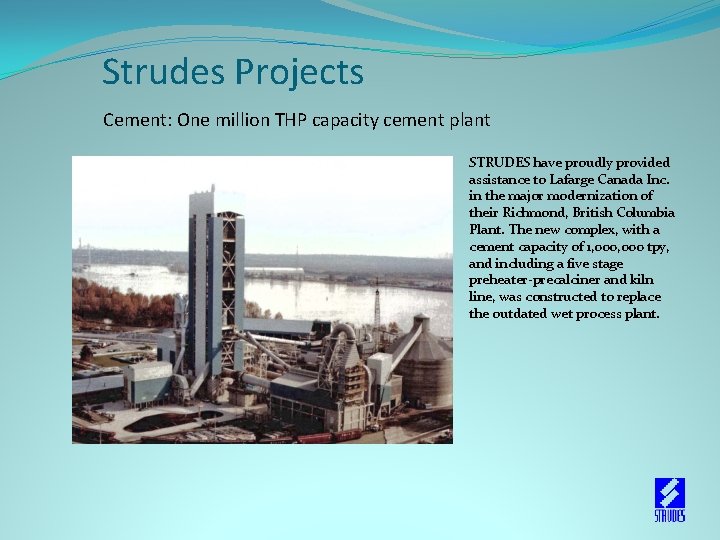 Strudes Projects Cement: One million THP capacity cement plant STRUDES have proudly provided assistance