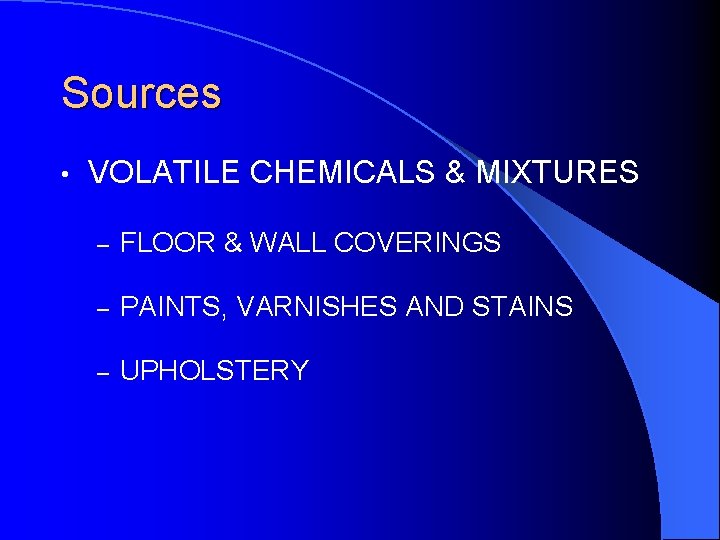 Sources • VOLATILE CHEMICALS & MIXTURES – FLOOR & WALL COVERINGS – PAINTS, VARNISHES