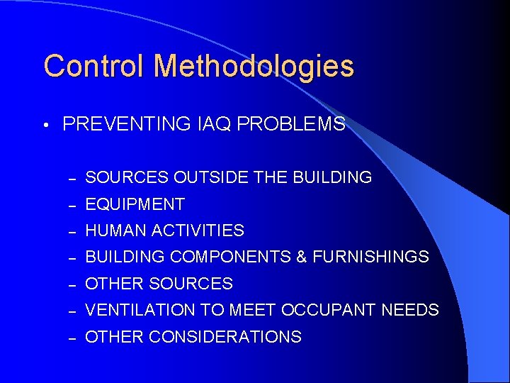 Control Methodologies • PREVENTING IAQ PROBLEMS – SOURCES OUTSIDE THE BUILDING – EQUIPMENT –