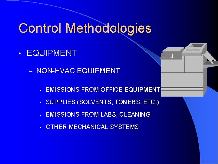 Control Methodologies • EQUIPMENT – NON-HVAC EQUIPMENT • EMISSIONS FROM OFFICE EQUIPMENT • SUPPLIES