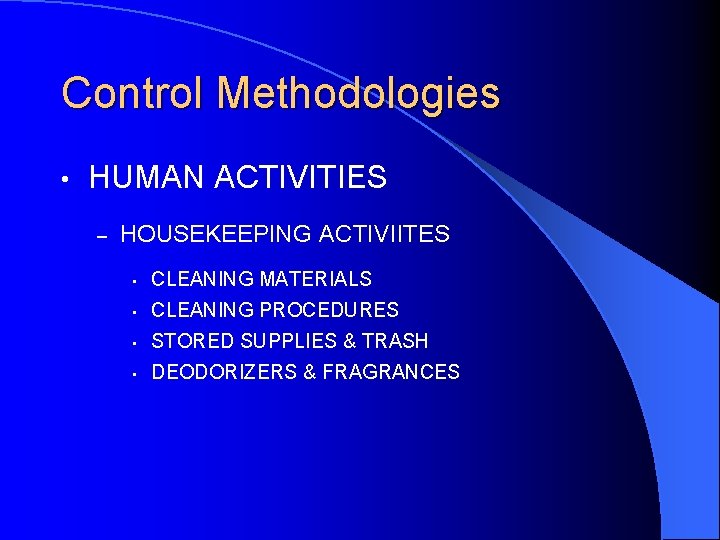 Control Methodologies • HUMAN ACTIVITIES – HOUSEKEEPING ACTIVIITES • CLEANING MATERIALS • CLEANING PROCEDURES