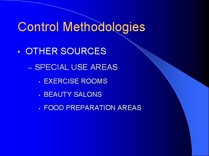 Control Methodologies • OTHER SOURCES – SPECIAL USE AREAS • EXERCISE ROOMS • BEAUTY