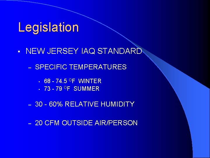 Legislation • NEW JERSEY IAQ STANDARD – SPECIFIC TEMPERATURES • • 68 - 74.