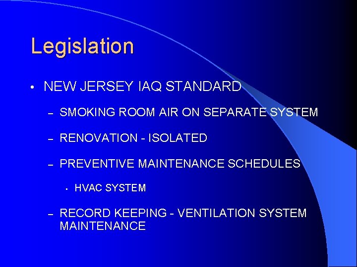 Legislation • NEW JERSEY IAQ STANDARD – SMOKING ROOM AIR ON SEPARATE SYSTEM –