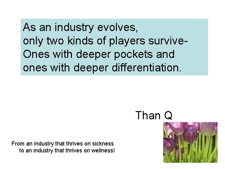 As an industry evolves, only two kinds of players survive. Ones with deeper pockets