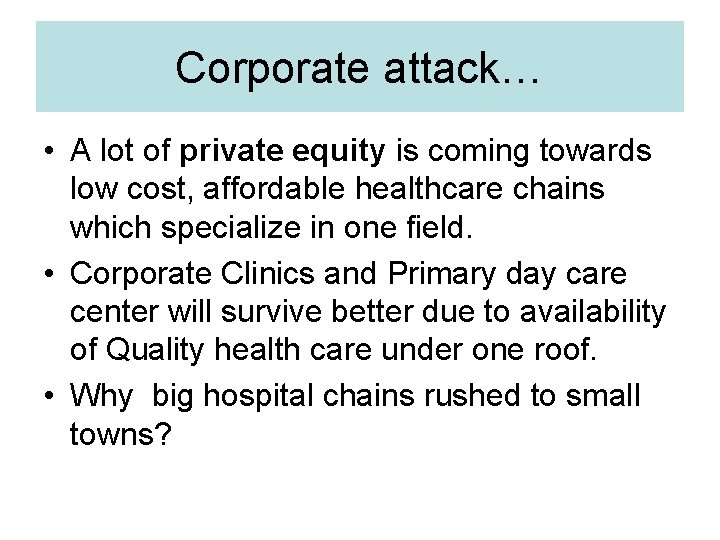 Corporate attack… • A lot of private equity is coming towards low cost, affordable