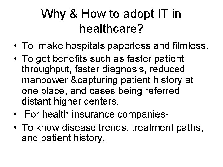 Why & How to adopt IT in healthcare? • To make hospitals paperless and