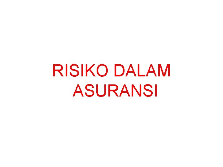 RISIKO DALAM ASURANSI 