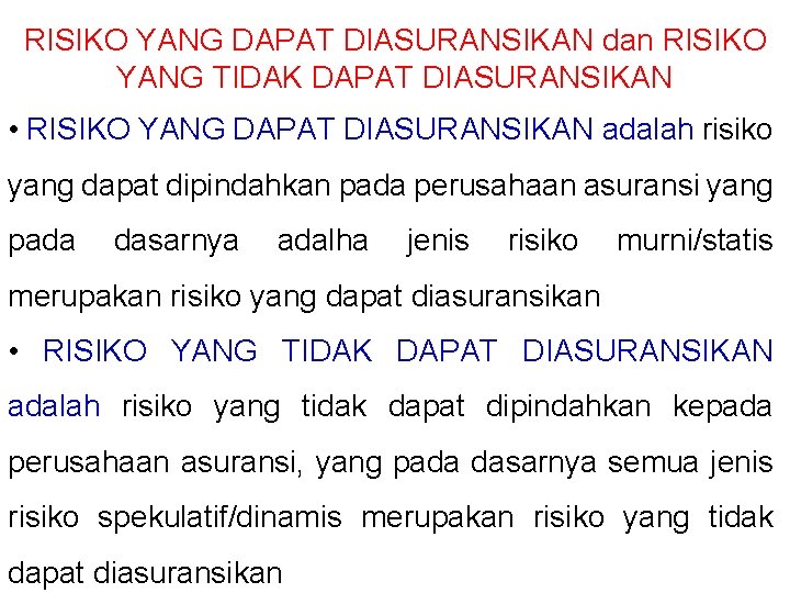 RISIKO YANG DAPAT DIASURANSIKAN dan RISIKO YANG TIDAK DAPAT DIASURANSIKAN • RISIKO YANG DAPAT