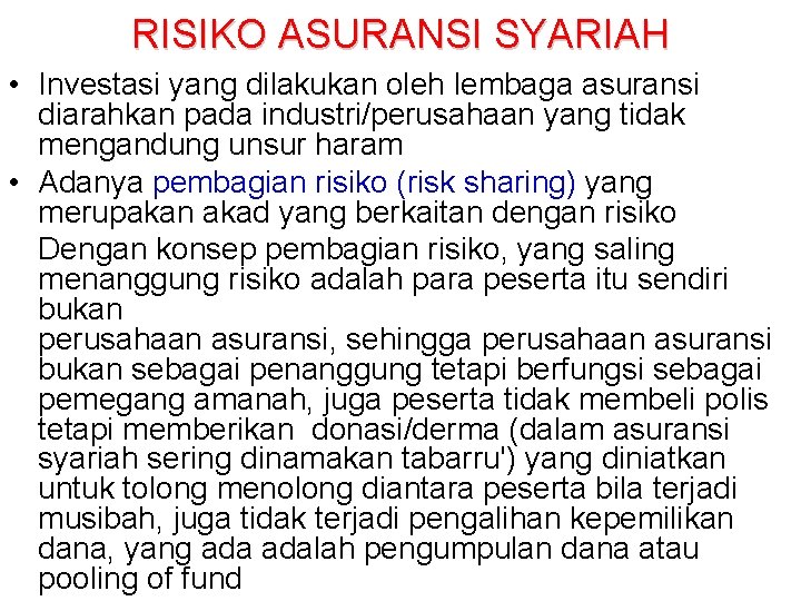 RISIKO ASURANSI SYARIAH • Investasi yang dilakukan oleh lembaga asuransi diarahkan pada industri/perusahaan yang