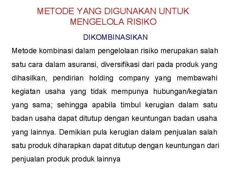 METODE YANG DIGUNAKAN UNTUK MENGELOLA RISIKO DIKOMBINASIKAN Metode kombinasi dalam pengelolaan risiko merupakan salah