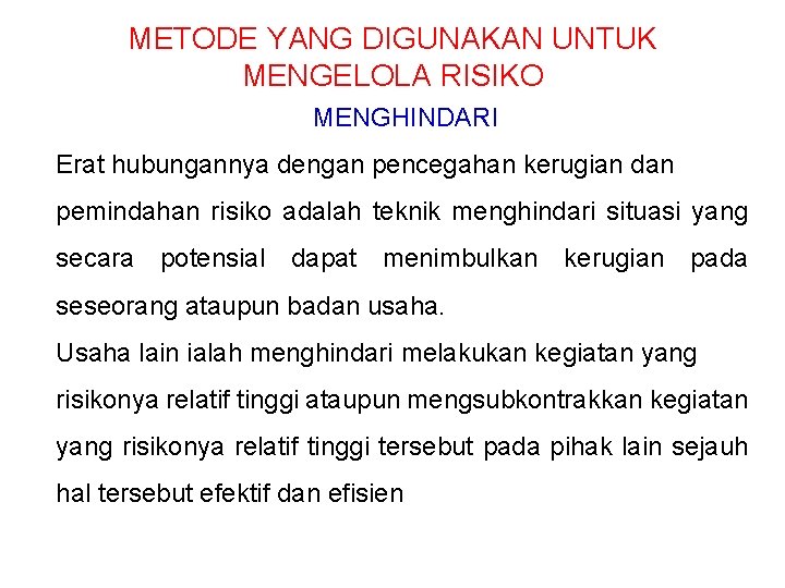 METODE YANG DIGUNAKAN UNTUK MENGELOLA RISIKO MENGHINDARI Erat hubungannya dengan pencegahan kerugian dan pemindahan