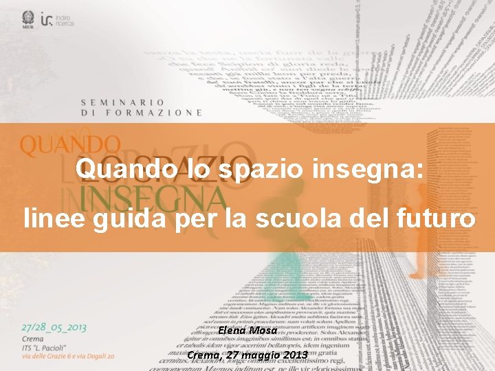 Quando lo spazio insegna: linee guida per la scuola del futuro Elena Mosa Crema,