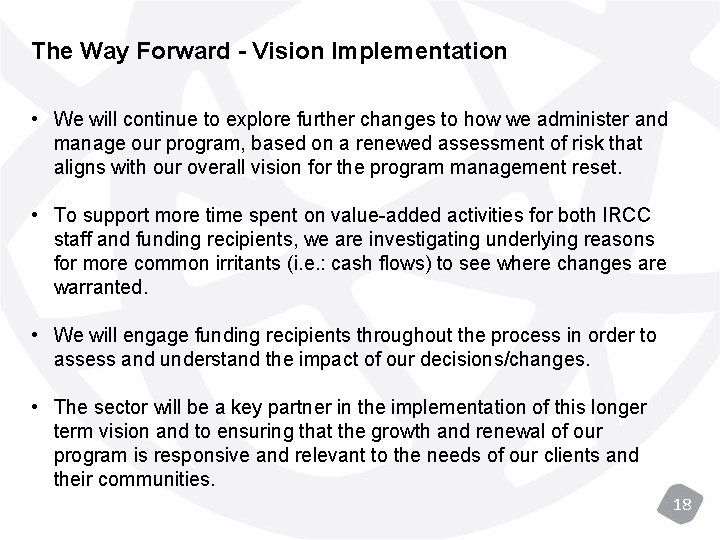 The Way Forward - Vision Implementation • We will continue to explore further changes