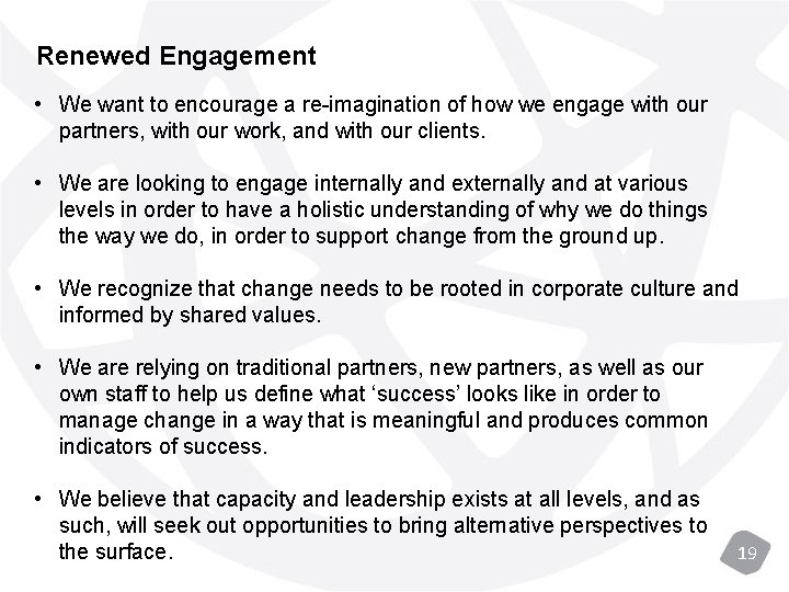 Renewed Engagement • We want to encourage a re-imagination of how we engage with