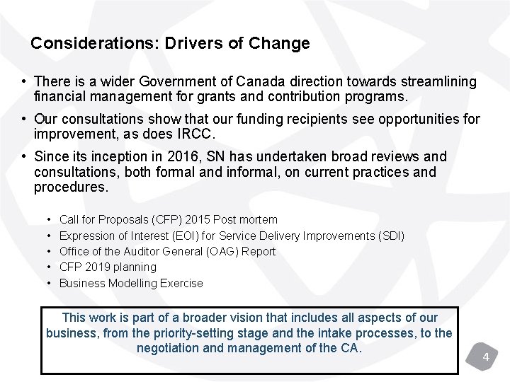 Considerations: Drivers of Change • There is a wider Government of Canada direction towards