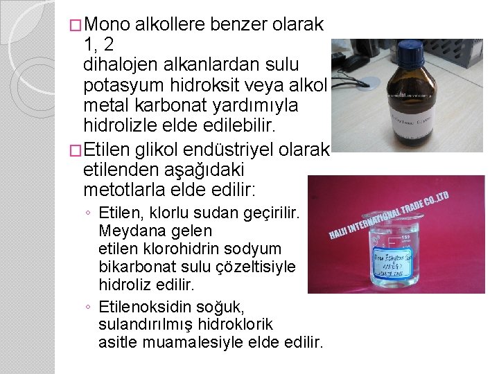 �Mono alkollere benzer olarak 1, 2 dihalojen alkanlardan sulu potasyum hidroksit veya alkol metal